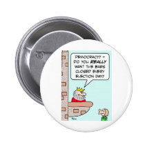democracy closed bars election day king pinback button