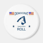 democrat how i roll refrigerator magnet