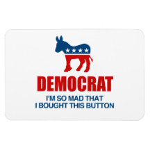 DEMOCRAT - I'M SO MAD I BOUGHT THIS BUTTON.png Flexible Magnets