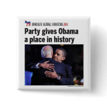 Democratic Party Gives Obama Place in History Pinback Buttons