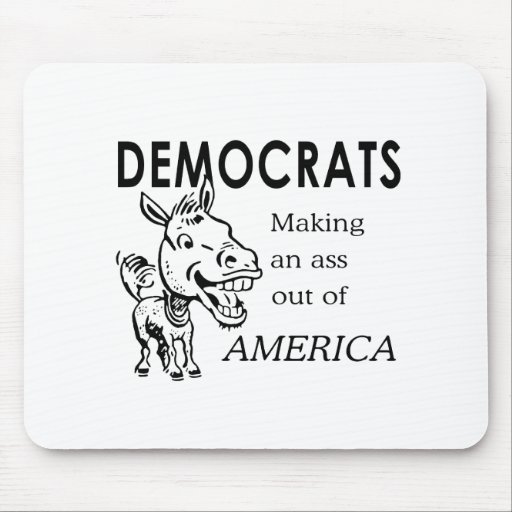 Democrats are making an ass out of America Mousemat