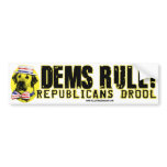 Democrats Rule. Republicans Drool Bumper Sticker 