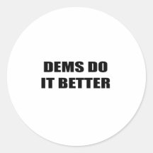 Dems do it better round stickers