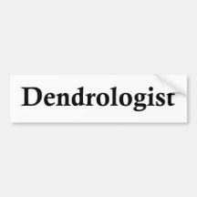 Dendrologist Bumper Sticker