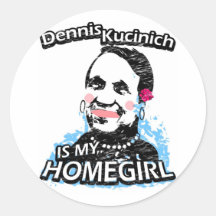 Dennis Kucinich is my homegirl Round Stickers