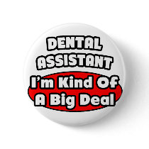 Dental Assistant...Big Deal