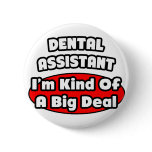 Dental Assistant...Big Deal buttons