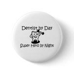 Dentist By Day Super Hero By Night buttons