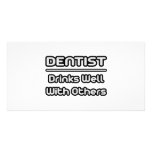 Dentist...Drinks Well With Others photo cards