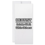 Dentist...Drinks Well With Others rack cards