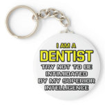 Dentist...Superior Intelligence keychains