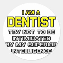 Dentist...Superior Intelligence Round Stickers