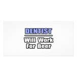 Dentist...Will Work For Beer photo cards