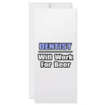 Dentist...Will Work For Beer rack cards