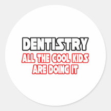 Dentistry...All The Cool Kids Round Sticker