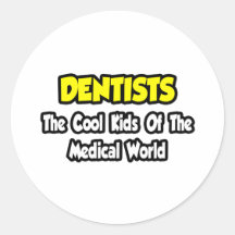 Dentists...Cool Kids of Medical World Round Sticker