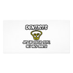 Dentists...Like Regular People, Only Smarter photo cards
