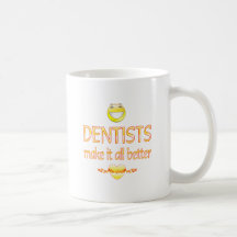 Dentists Make it Better Coffee Mugs