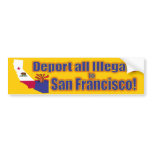 Deport all Illegals to San Francisco bumper stickers