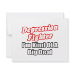 Depression Fighter...Big Deal invitations