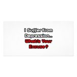 Depression...What's Your Excuse? photo cards