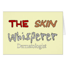 Dermatologist Gifts The Skin Whisperer Greeting Cards