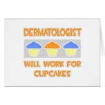 Dermatologist ... Will Work For Cupcakes Cards