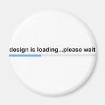design is loading fridge magnet