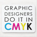 Designers Do It In CMYK mousepads