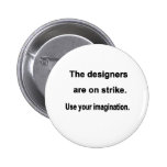 Designers On Strike Pinback Button