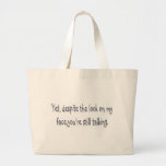 Despite the look on my face, you're still talking canvas bags