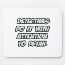 Detectives Do It With Attention To Detail Mouse Pad