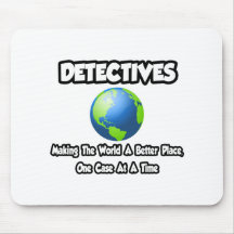 Detectives...Making the World a Better Place Mouse Mats