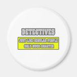 Detectives...Much Smarter Refrigerator Magnets