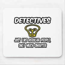 Detectives...Regular People, Only Smarter Mouse Mats
