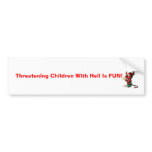 devil, Threatening Children With Hell Is FUN! bumper stickers