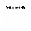 Devilishly Irresistible t-shirts