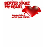 Dexter Stole My Heart t-shirts