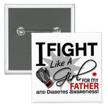 Diabetes Fight Like A Girl Father 11 Pinback Buttons