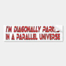 Diagonally Parked Bumper Sticker
