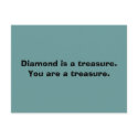 Diamond is a treasure. You are a treasure. postcards