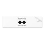 Diamonds are a girls best friend bumper stickers