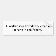 Diarrhoea - bumper sticker