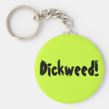Dickweed! Key Chain