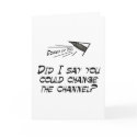 Did I say you could change the channel? cards