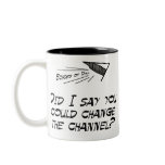 Did I say you could change the channel? Mug