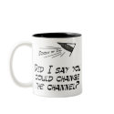 Did I say you could change the channel? mugs