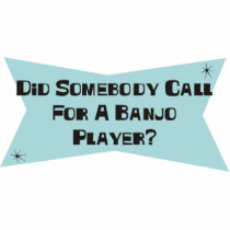 Did Somebody Call For A Banjo Player Photo Cut Out