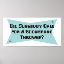 Did Somebody Call For A Boomerang Thrower Print