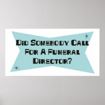 Did Somebody Call For A Funeral Director Poster